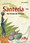 Santeria - Der Voodoo der Kubaner